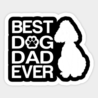 Best poodle Dad Ever, Best Poodle Mixes Dad Ever, Dog Dad Gifts Sticker